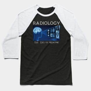 Radiology The Eyes of Medicine Baseball T-Shirt